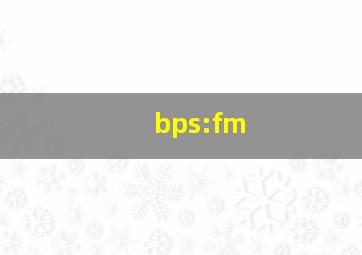 bps:fm