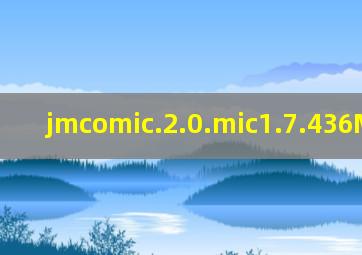 jmcomic.2.0.mic1.7.436MB下载