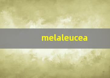 melaleucea