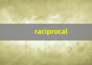 raciprocal