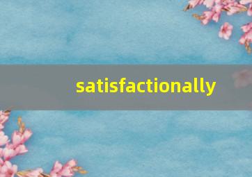 satisfactionally